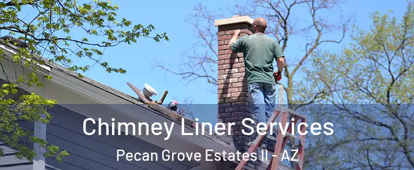 Chimney Liner Services Pecan Grove Estates II - AZ