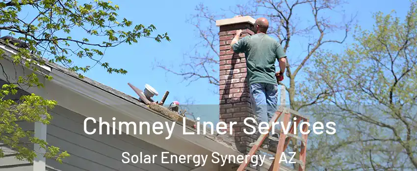 Chimney Liner Services Solar Energy Synergy - AZ