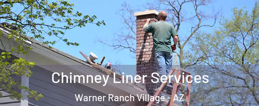 Chimney Liner Services Warner Ranch Village - AZ