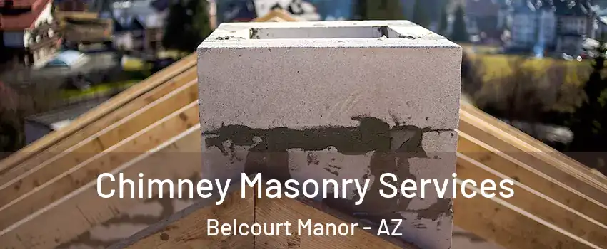 Chimney Masonry Services Belcourt Manor - AZ