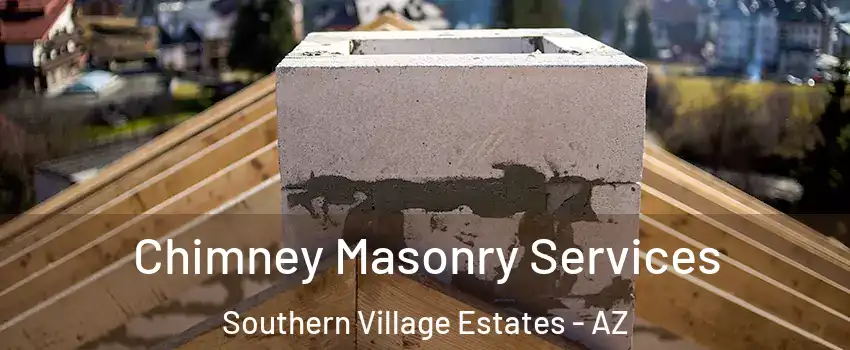 Chimney Masonry Services Southern Village Estates - AZ