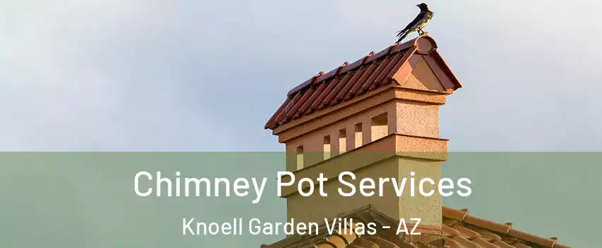 Chimney Pot Services Knoell Garden Villas - AZ