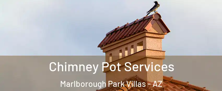 Chimney Pot Services Marlborough Park Villas - AZ