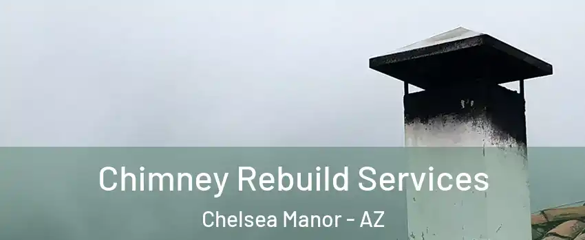 Chimney Rebuild Services Chelsea Manor - AZ