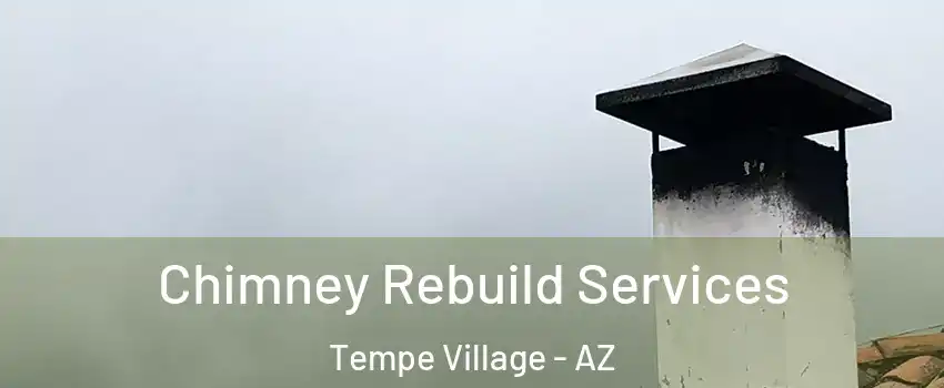 Chimney Rebuild Services Tempe Village - AZ