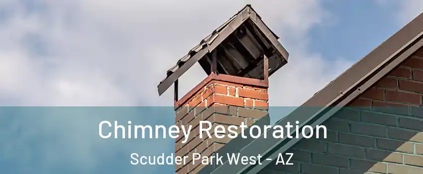 Chimney Restoration Scudder Park West - AZ