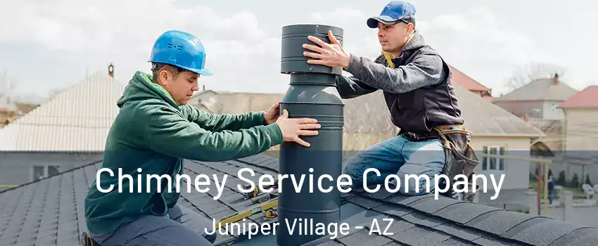 Chimney Service Company Juniper Village - AZ