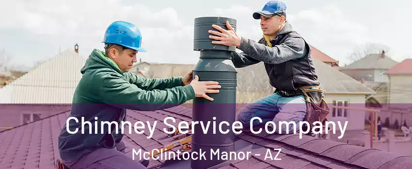 Chimney Service Company McClintock Manor - AZ