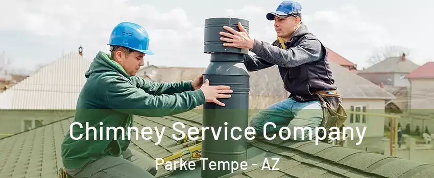 Chimney Service Company Parke Tempe - AZ