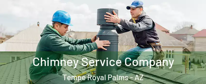 Chimney Service Company Tempe Royal Palms - AZ