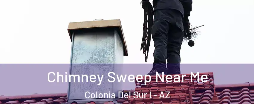 Chimney Sweep Near Me Colonia Del Sur I - AZ