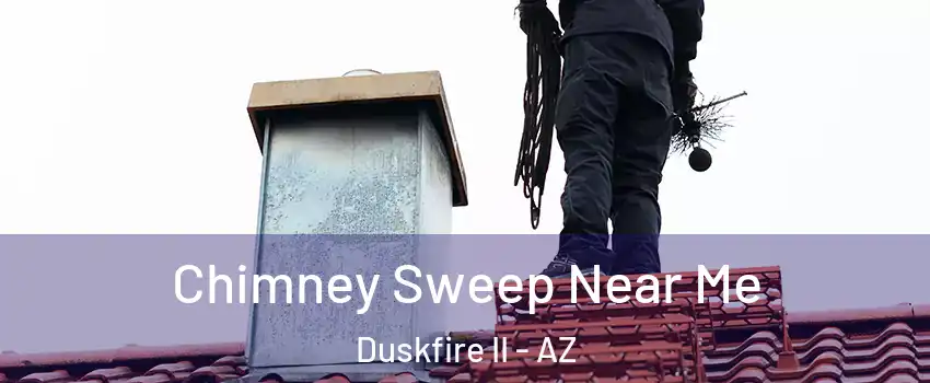 Chimney Sweep Near Me Duskfire II - AZ