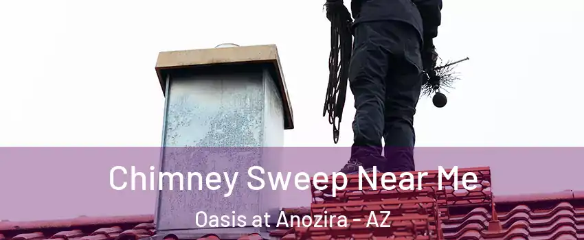 Chimney Sweep Near Me Oasis at Anozira - AZ