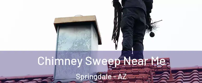 Chimney Sweep Near Me Springdale - AZ