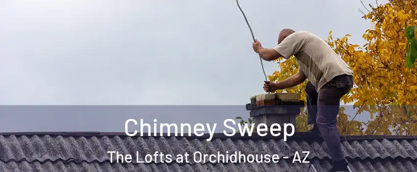 Chimney Sweep The Lofts at Orchidhouse - AZ