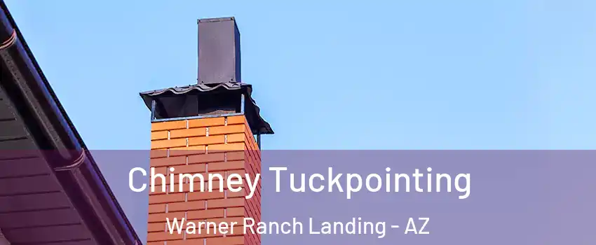 Chimney Tuckpointing Warner Ranch Landing - AZ