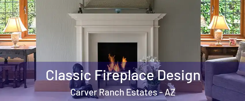 Classic Fireplace Design Carver Ranch Estates - AZ