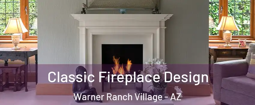 Classic Fireplace Design Warner Ranch Village - AZ