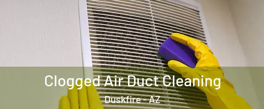 Clogged Air Duct Cleaning Duskfire - AZ