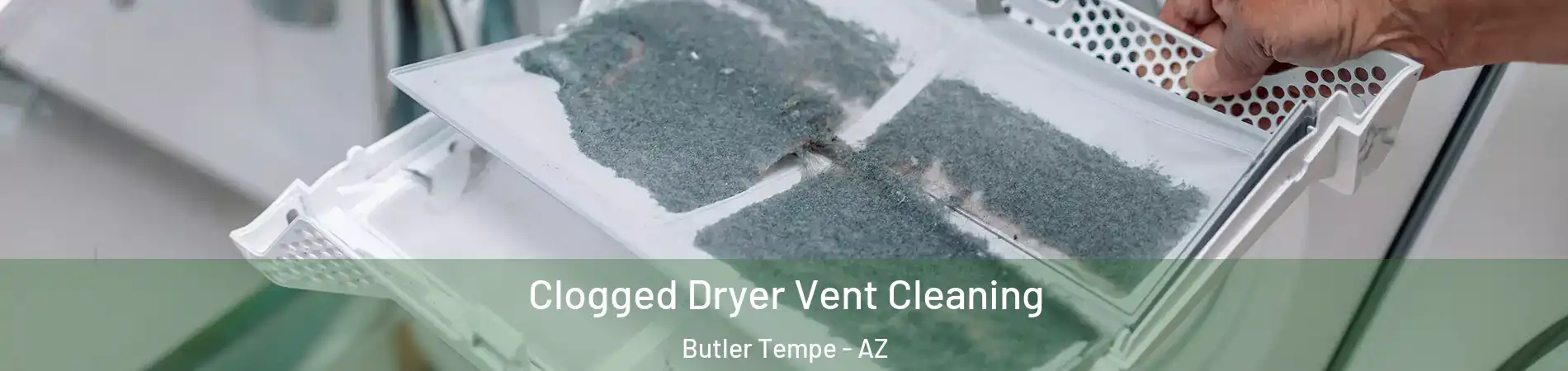 Clogged Dryer Vent Cleaning Butler Tempe - AZ