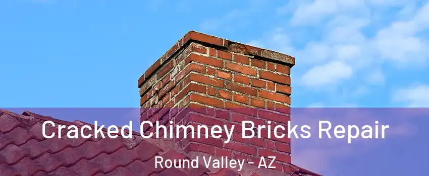 Cracked Chimney Bricks Repair Round Valley - AZ