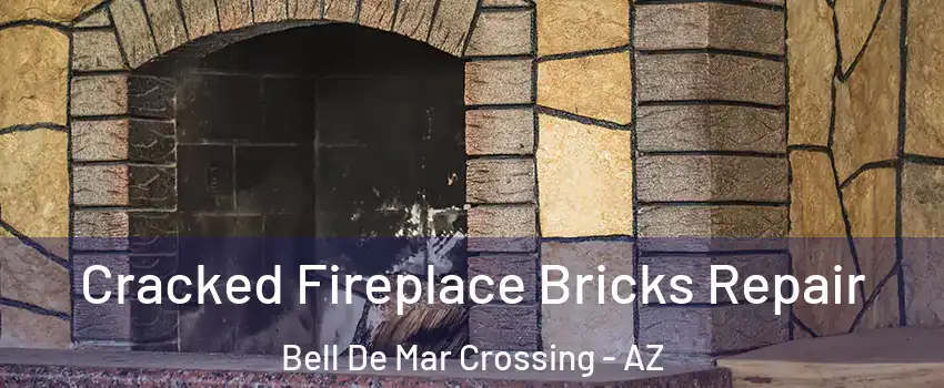 Cracked Fireplace Bricks Repair Bell De Mar Crossing - AZ