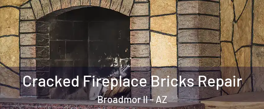 Cracked Fireplace Bricks Repair Broadmor II - AZ