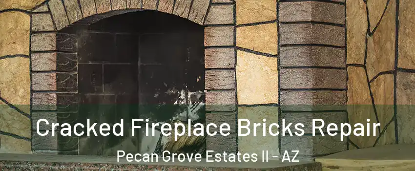 Cracked Fireplace Bricks Repair Pecan Grove Estates II - AZ