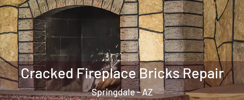 Cracked Fireplace Bricks Repair Springdale - AZ