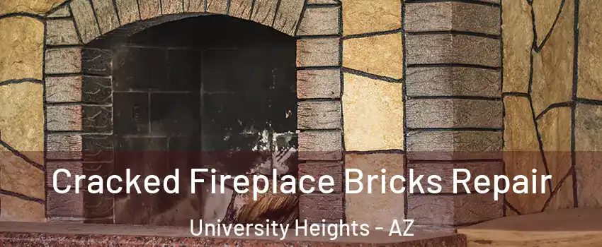 Cracked Fireplace Bricks Repair University Heights - AZ