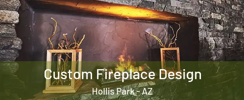 Custom Fireplace Design Hollis Park - AZ