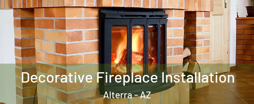 Decorative Fireplace Installation Alterra - AZ