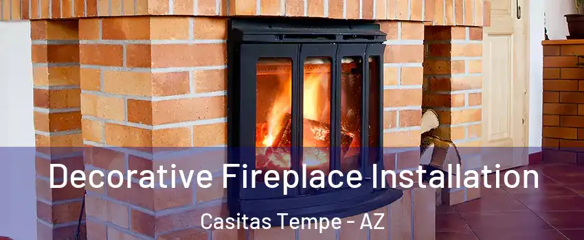 Decorative Fireplace Installation Casitas Tempe - AZ