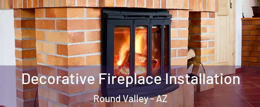 Decorative Fireplace Installation Round Valley - AZ