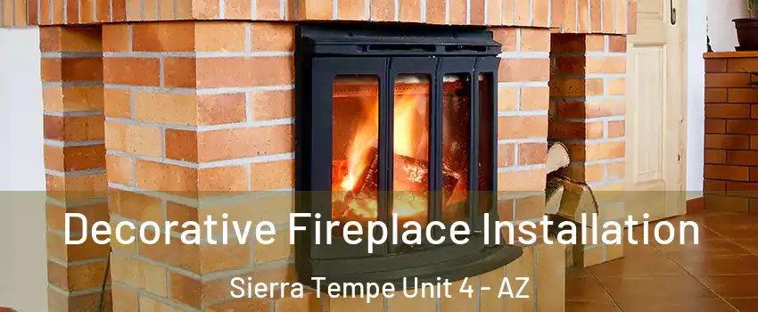 Decorative Fireplace Installation Sierra Tempe Unit 4 - AZ