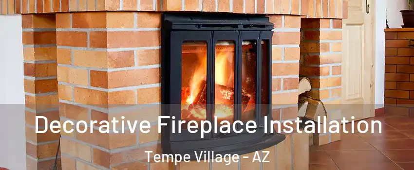 Decorative Fireplace Installation Tempe Village - AZ