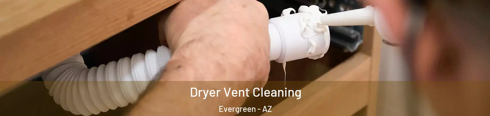 Dryer Vent Cleaning Evergreen - AZ