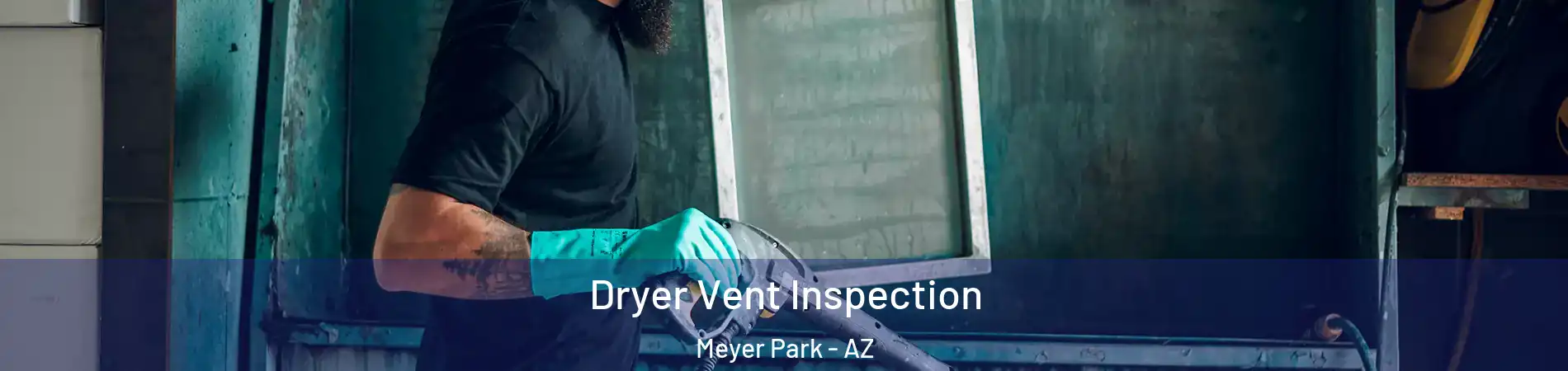 Dryer Vent Inspection Meyer Park - AZ