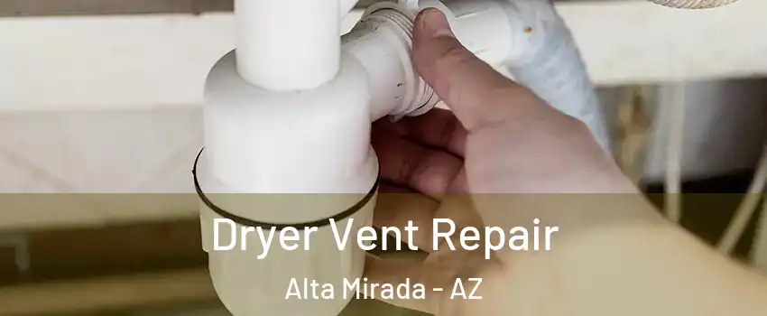 Dryer Vent Repair Alta Mirada - AZ