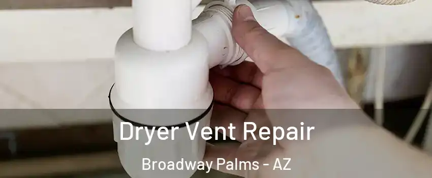 Dryer Vent Repair Broadway Palms - AZ