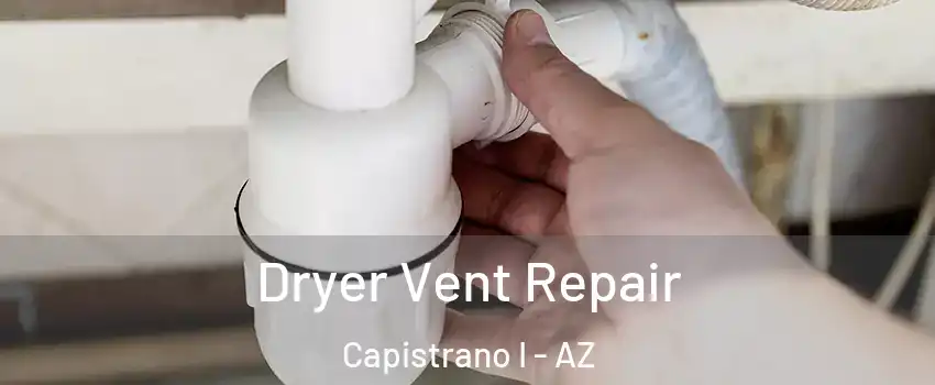 Dryer Vent Repair Capistrano I - AZ