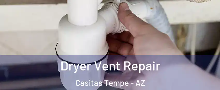 Dryer Vent Repair Casitas Tempe - AZ