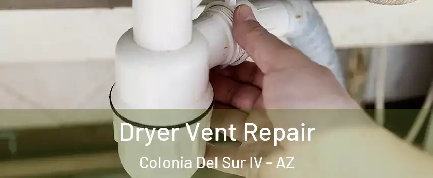 Dryer Vent Repair Colonia Del Sur IV - AZ