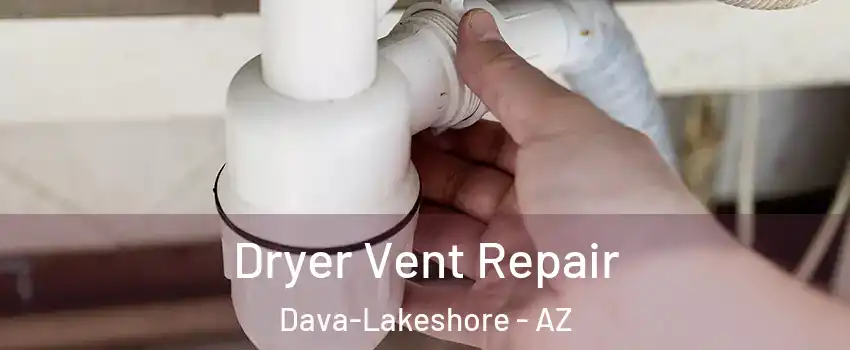 Dryer Vent Repair Dava-Lakeshore - AZ