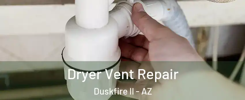 Dryer Vent Repair Duskfire II - AZ