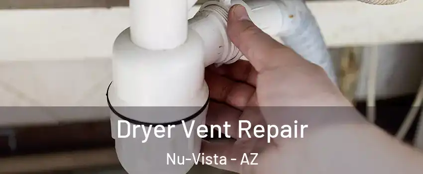 Dryer Vent Repair Nu-Vista - AZ