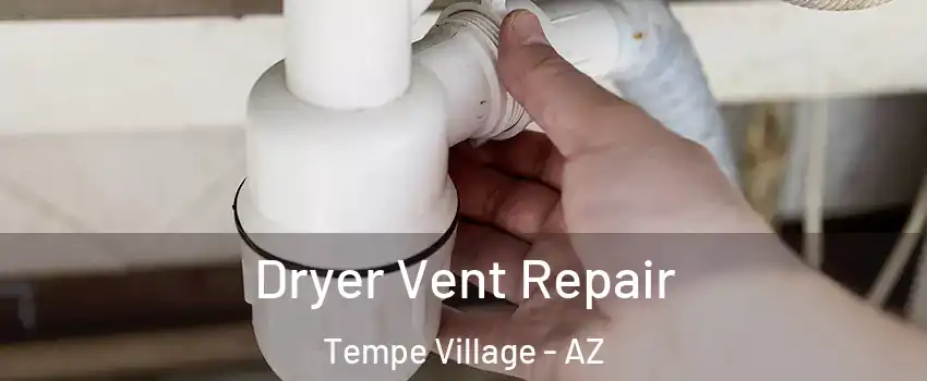 Dryer Vent Repair Tempe Village - AZ