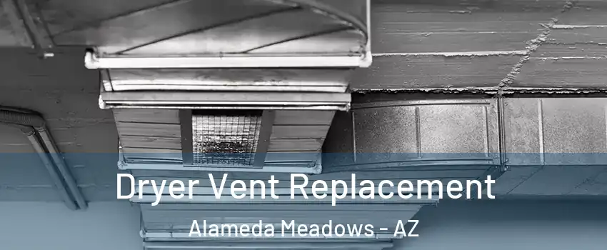 Dryer Vent Replacement Alameda Meadows - AZ