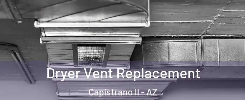 Dryer Vent Replacement Capistrano II - AZ