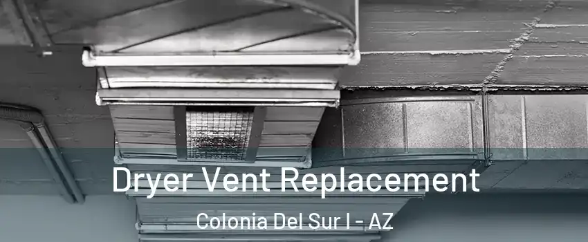 Dryer Vent Replacement Colonia Del Sur I - AZ